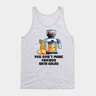 Fruit Juicer You Don't Make Friends With Salad Funny Healthy Novelty Tank Top